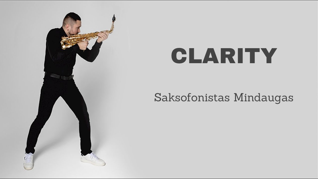 Clarity - Zedd (cover by Saksofonistas Mindaugas)