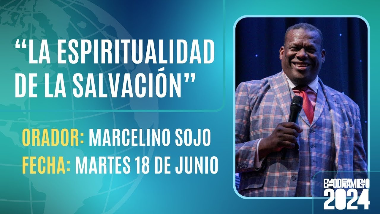 “La Espiritualidad de la Salvación” - Apóstol Marcelino Sojo | #Empoderamiento2024
