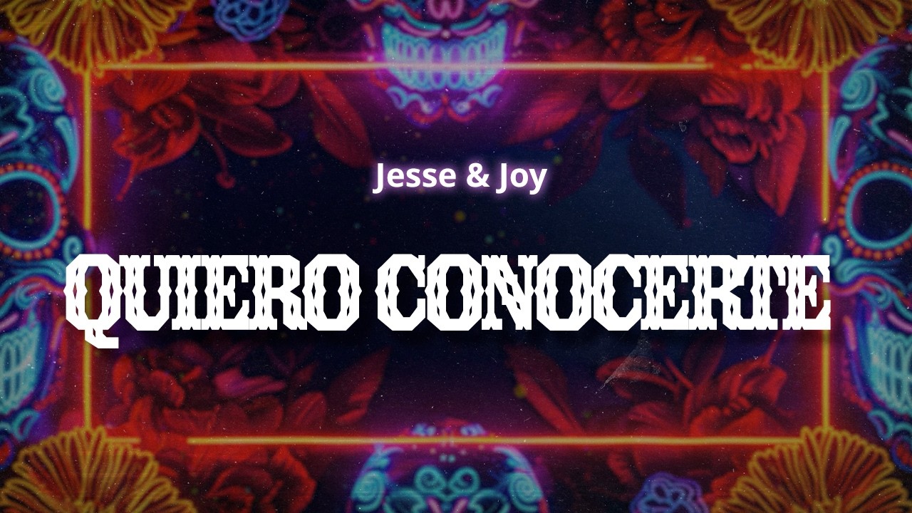 Jesse & Joy  - Quiero Conocerte (Letra / Lyrics)