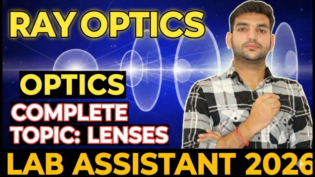 Ray Optics (Part-4) | Lens Complete Concept | Lab Assistant 2026