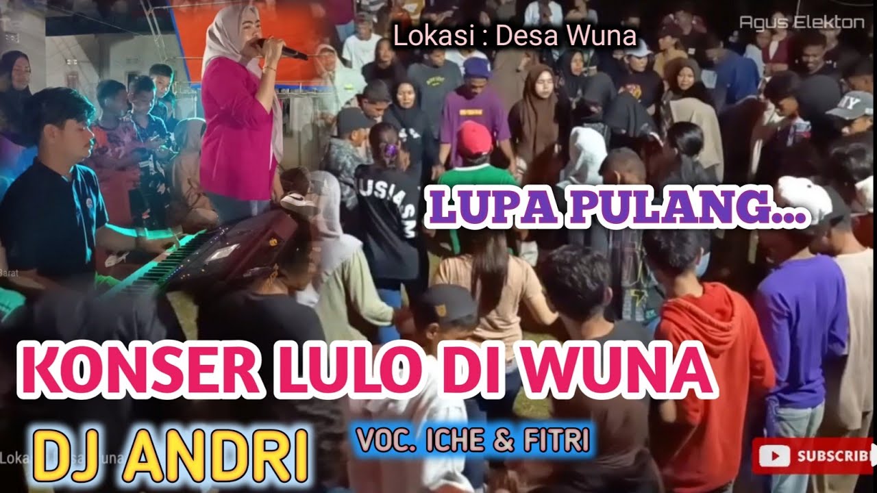 🔰AGUS ELEKTON KONSER LULO DI DESA WUNA DJ ANDRI VOC. ICHE 🌻