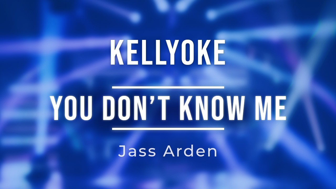 Kellyoke | You Don't Know Me (Jann Arden)