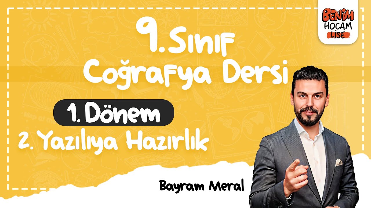 9.Sınıf - Coğrafya - 1.Dönem - 2.Yazılıya Hazırlık - Bayram Meral - 2024