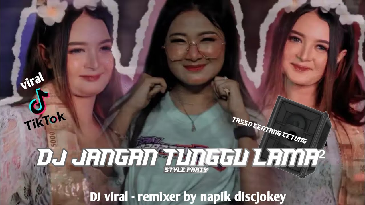 DJ jangan tunggu lama lama style party tasso centang cetung viral tiktok 2026