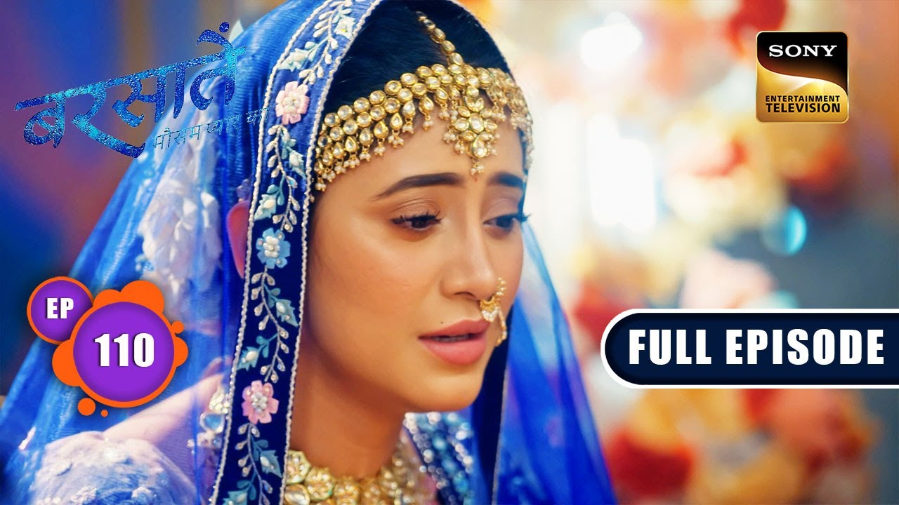 सेहरे के पीछे कौन है? | Barsatein - Mausam Pyaar Ka | Ep 110 | Full Episode | 8 Dec 2023