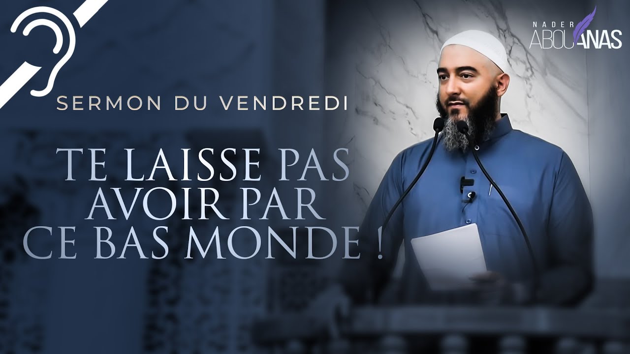 (Sous-titres) TE LAISSE PAS AVOIR PAR CE BAS MONDE ! - NADER ABOU ANAS