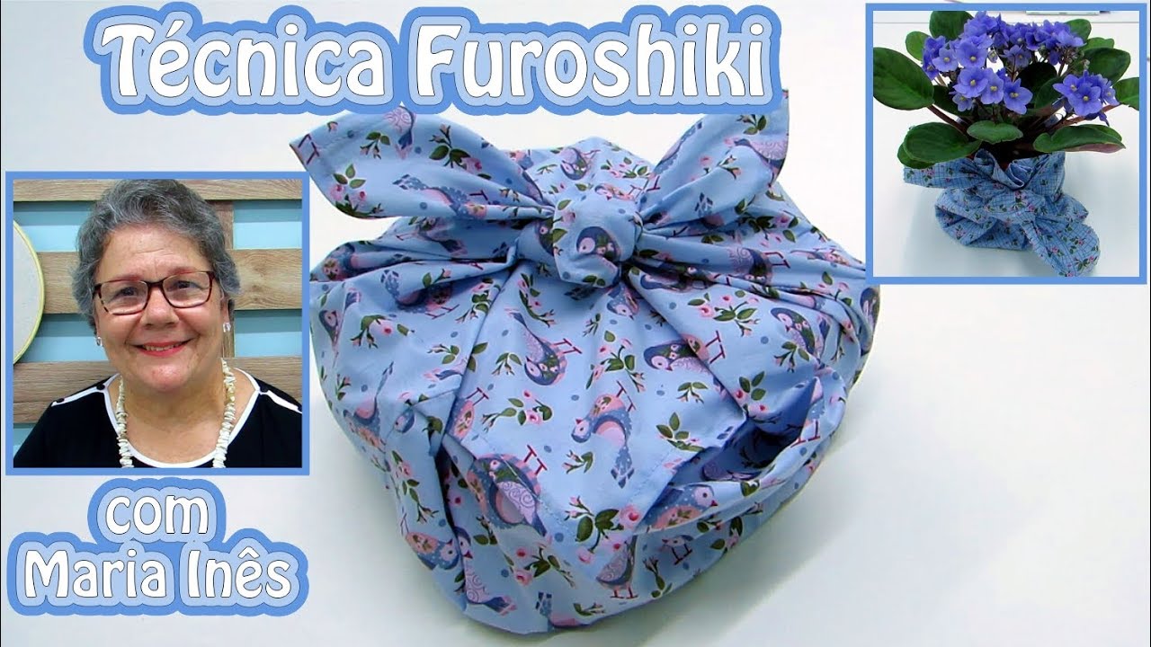 Passo a Passo Técnica Furoshiki Embalagem Dia Das Mães com Maria Inês - Loja Tear