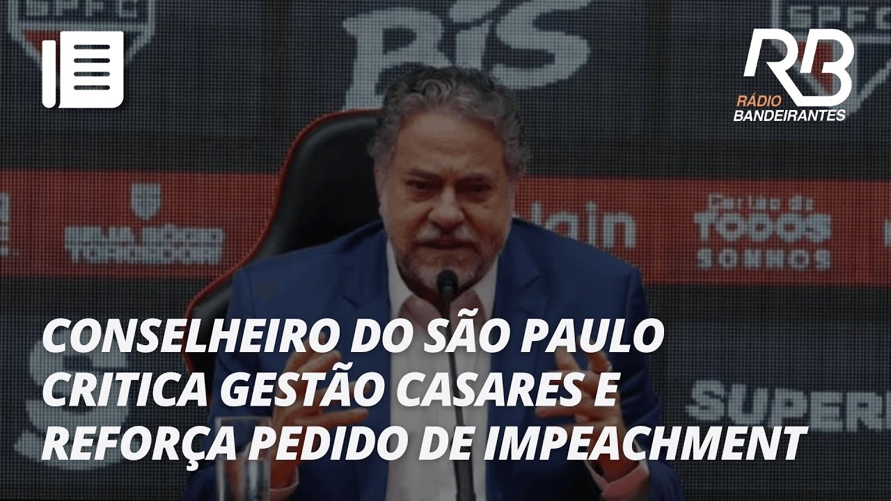 Conselheiro do São Paulo defende impeachment de Julio Casares | Os Donos da Bola