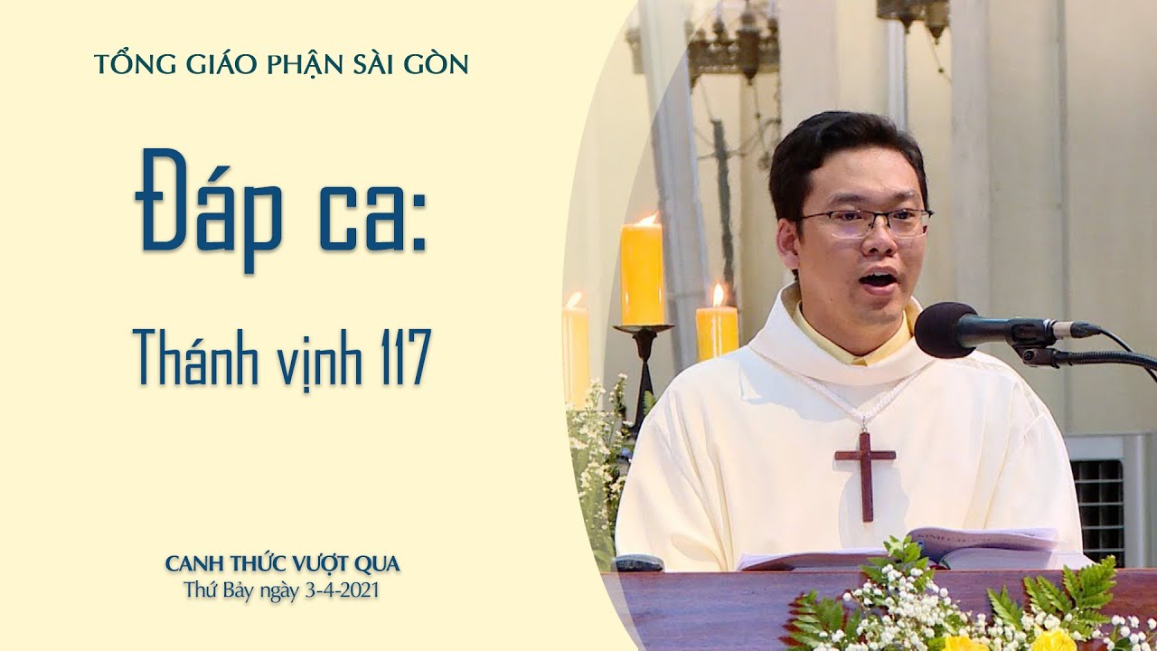 ♫Thánh vịnh 117  | Đáp ca Lễ vọng Phục Sinh 2021 tại Nhà thờ Đức Bà Sài Gòn