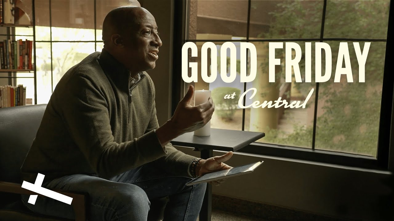 Good Friday at Central | Gilbert Campus Message | Pastor Jon Moton