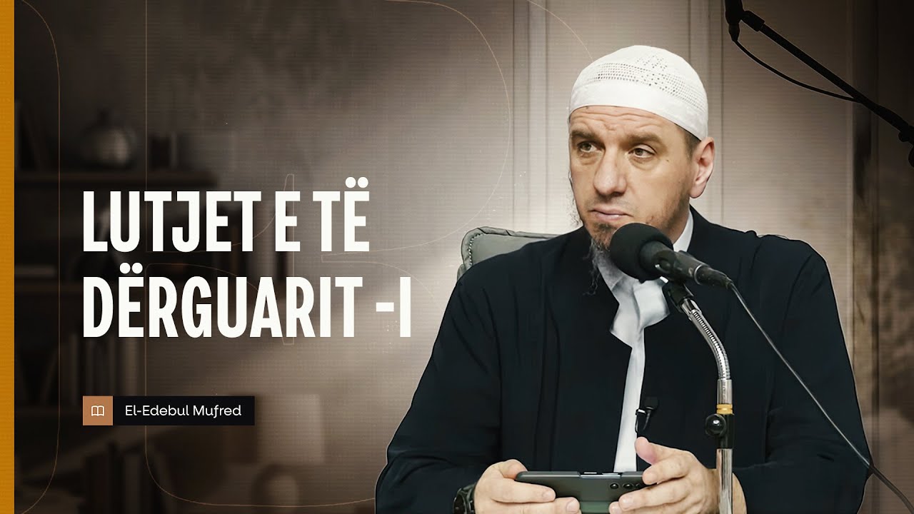 Shpjegimi i Edebul Mufred | 113. Lutjet e të Dërguarit - I - Enis Rama