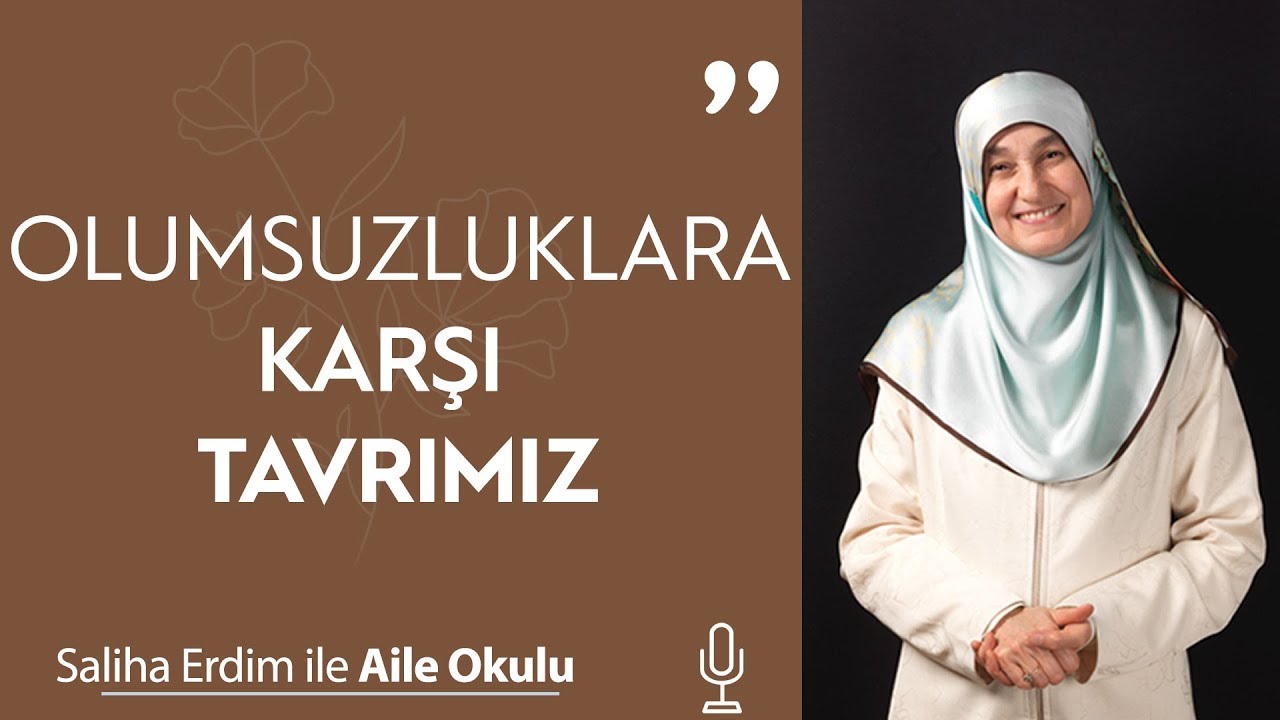 Olumsuzluklara Karşı Tavrımız | Saliha Erdim ile Aile Okulu