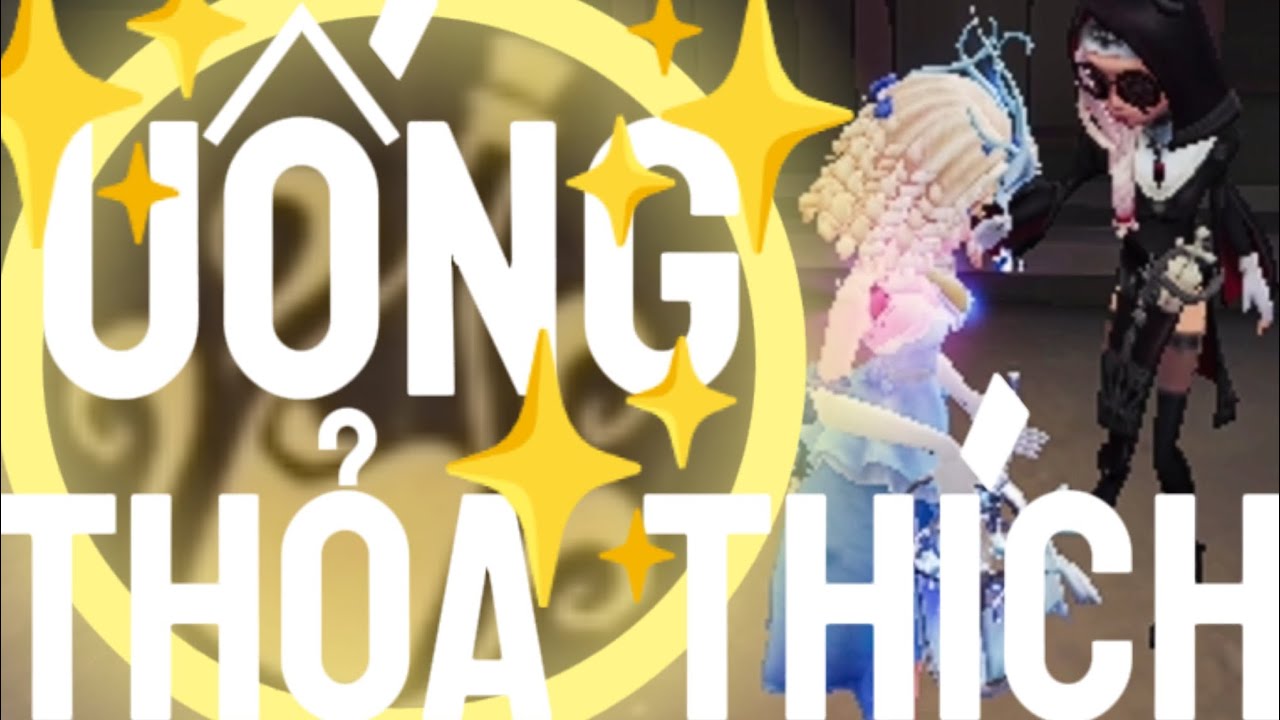 Identity V | UỐNG THỎA THÍCH @bàngoại-w4z 