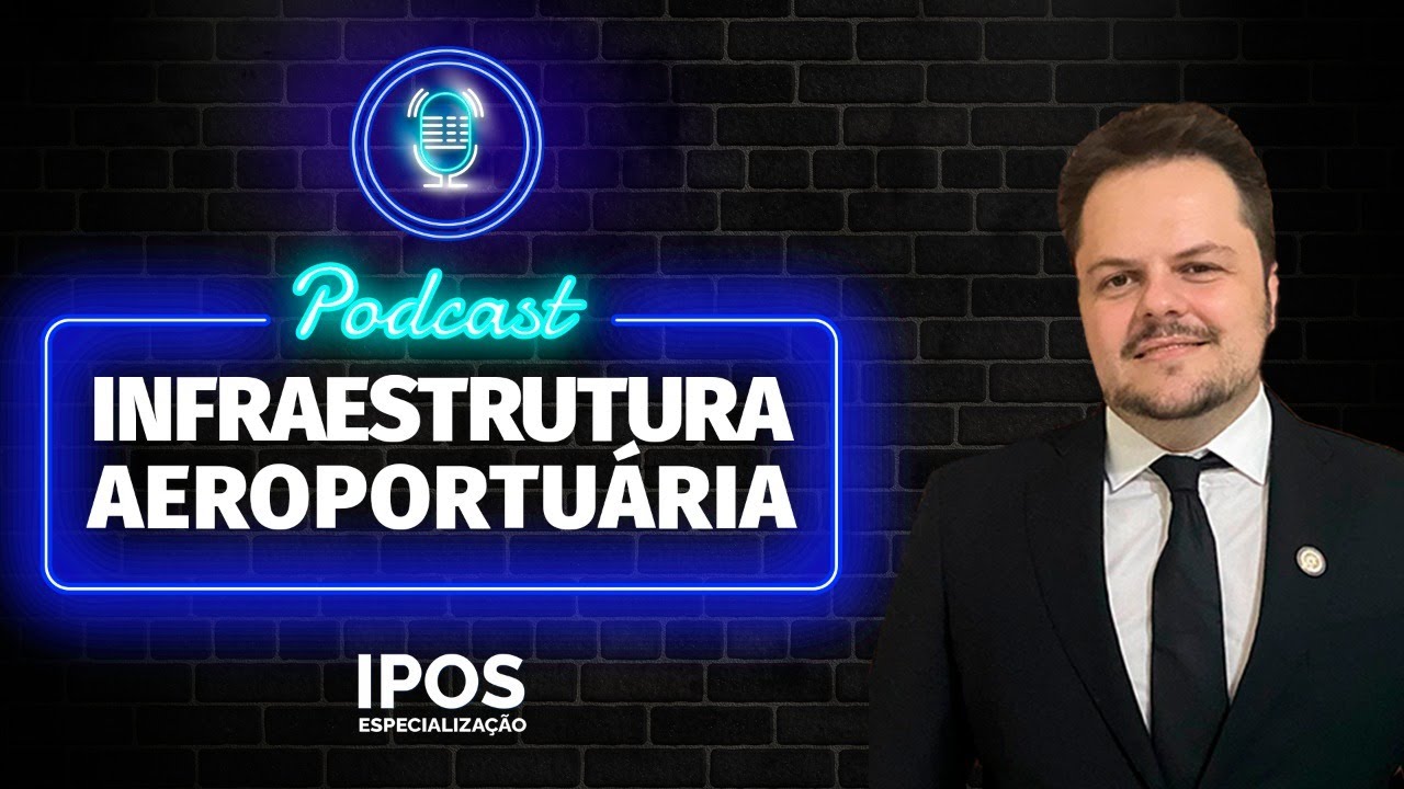 🎙️Podcast - INFRAESTRUTURA AEROPORTUÁRIA - IPOS #001