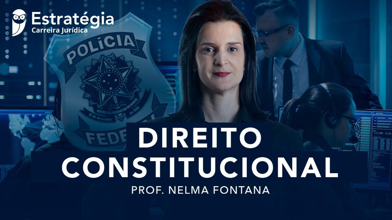 Direito Constitucional para Delegado da PF – Resumo em UMA aula - Prof. Nelma Fontana