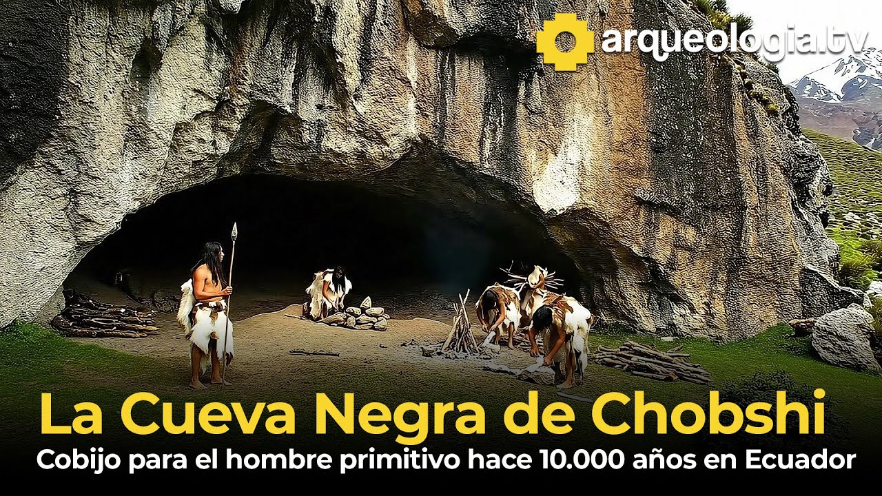 La Cueva Negra de Chobshi 🇪🇨  Paleoindio en Ecuador