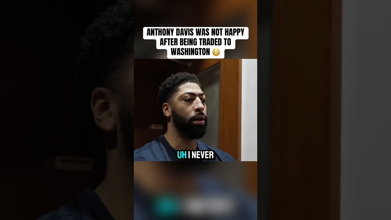 &ldquo;I don&rsquo;t wanna be here&rdquo; - Anthony Davis REACTS to being traded to the Washington Wizards 😳