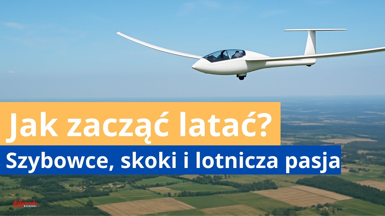 Jak zacząć latać? Szybowce, skoki i lotnicza pasja | Dzień Wschodzi