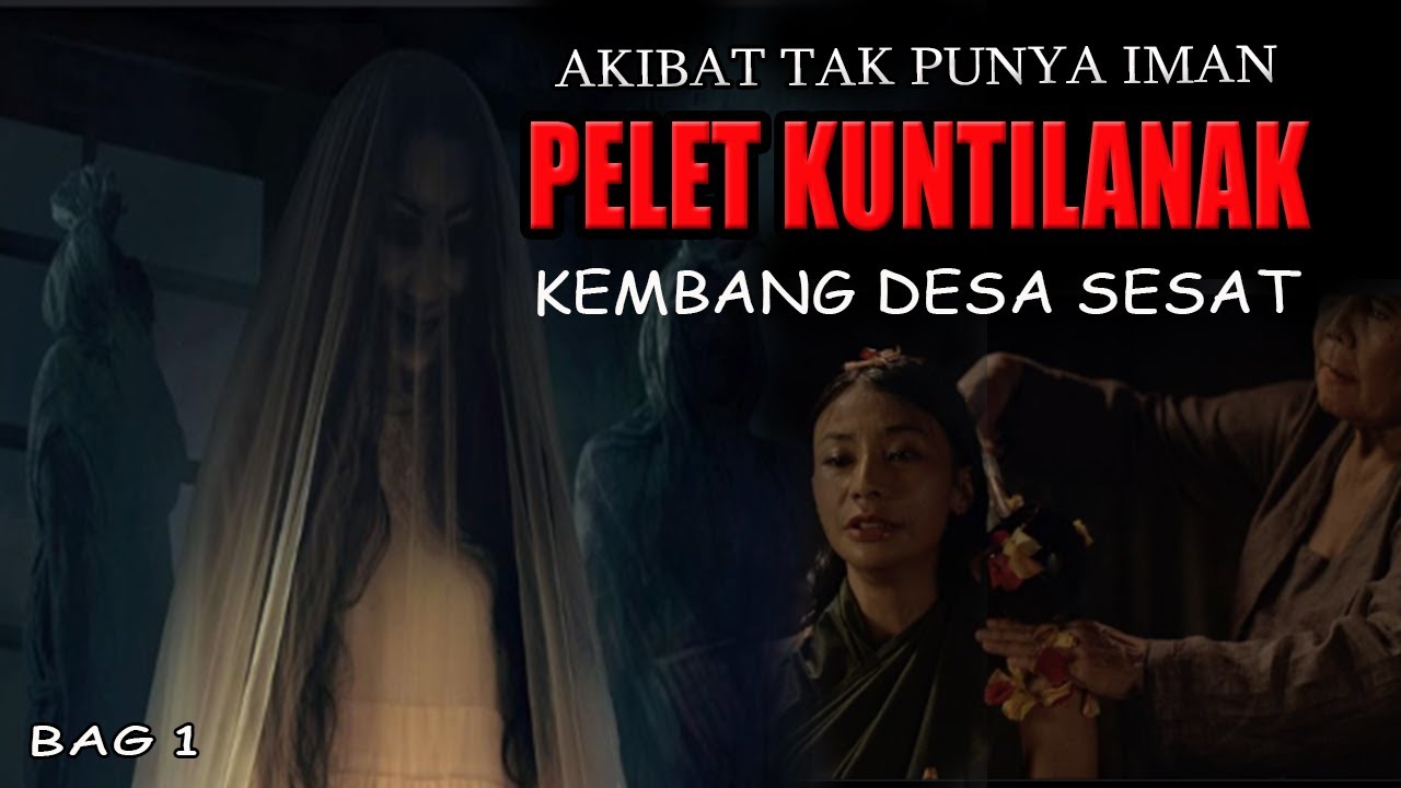 CERITA NGERI❗️❗️KEMBANG DESA SESAT/PELET KUNTILANAK PART 1