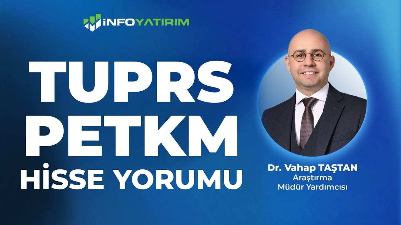 TUPRS - PETKM Hisse Yorumu I Vahap Taştan '10 Mart 2026' | İnfo Yatırım