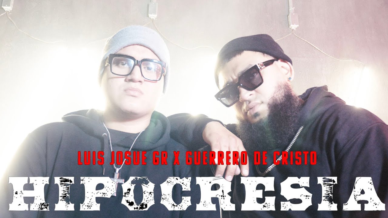HIPOCRESÍA - Luis Josue GR Ft. @GuerreroDeCristo  (Video Oficial 4K)