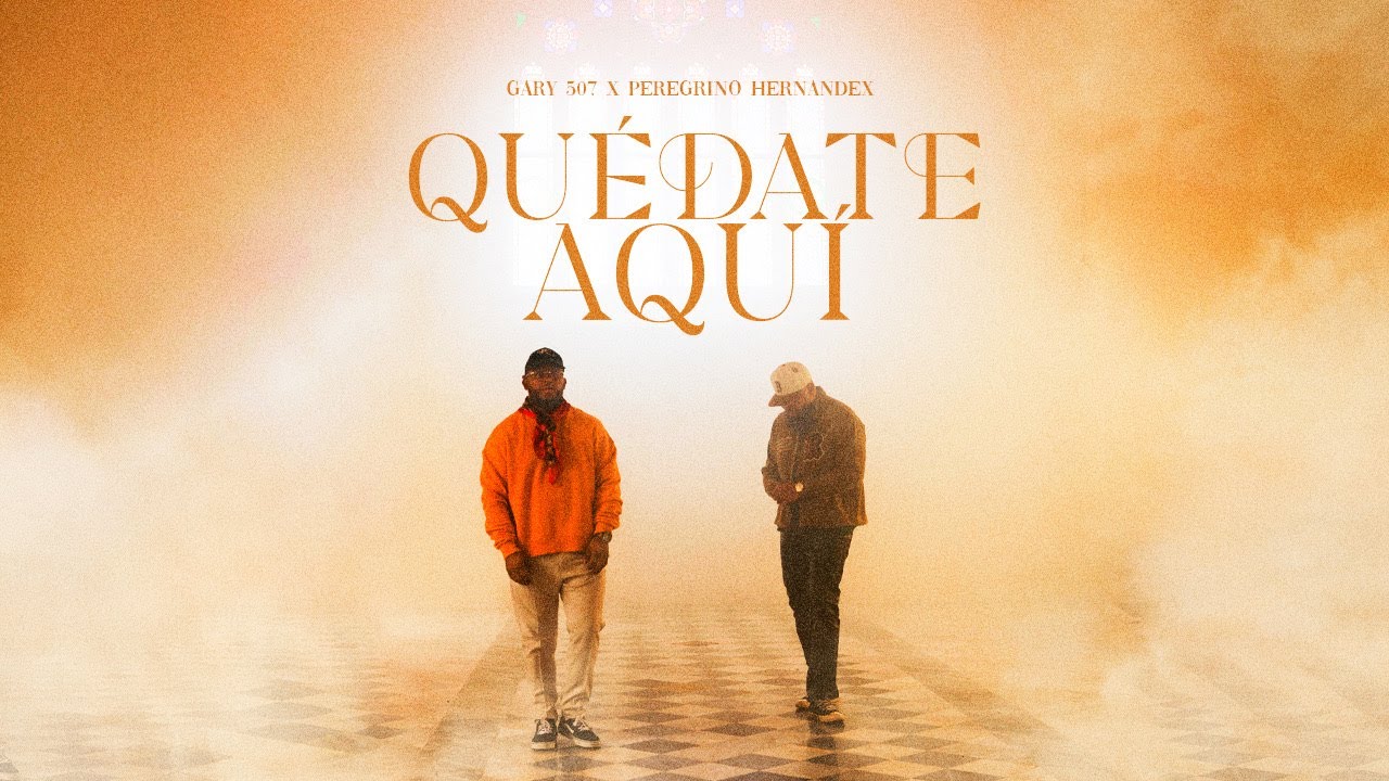 Quédate Aquí - Gary507 x Peregrino Hernandex @lacomisionoficial273 (Lifestyle)