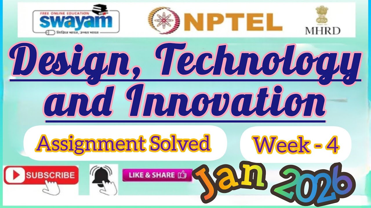 Design,Technology and Innovation Week 4 AssignmentAnswer#DesignTechnologyInnovation#NPTELASSIGNMENTS