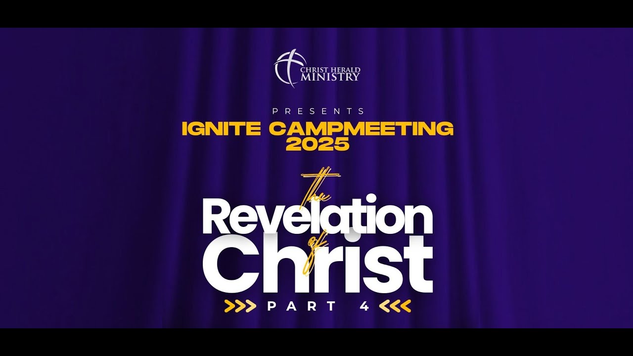 IGNITE CAMPMEETING 2025 - The Revelation of Christ Pt. 4 - Day 3
