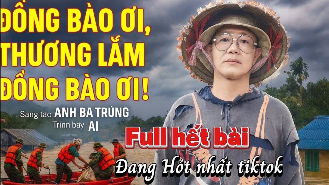 THƯƠNG LẮM ĐỒNG BÀO ƠI  nhói lòng  khi nghe ca khúc  này  thương lắm miền trung ơi khóc cạn 