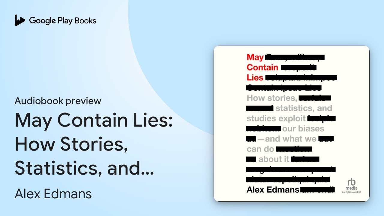 May Contain Lies: How Stories, Statistics, and&hellip; by Alex Edmans &middot; Audiobook preview