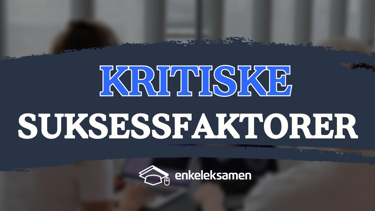 Kritiske suksessfaktorer, KPI, lead og lag parametere – EnkelEksamen