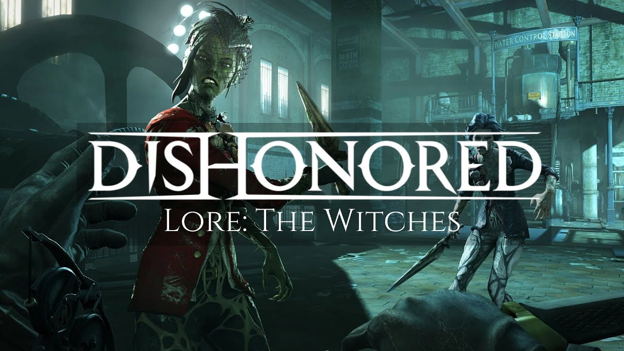 Dishonored Lore: The Witches