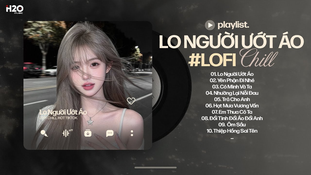 Lo Người Ướt Áo - Sao Thấy Đôi Mi Em Buồn Lofi Chill Hot Tiktok - Nhạc Chill TikTok 2026 #4