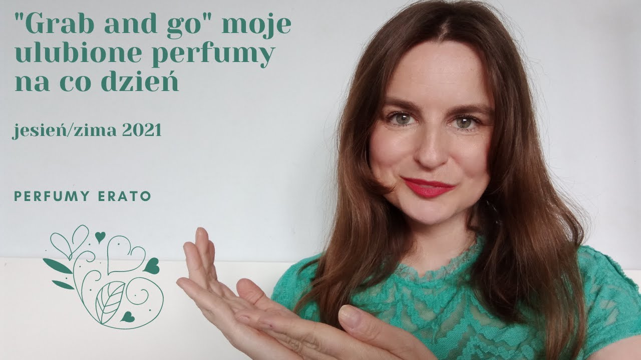 "Grab and go" moje ulubione perfumy na co dzień jesień/zima 2021 | Perfumy Erato