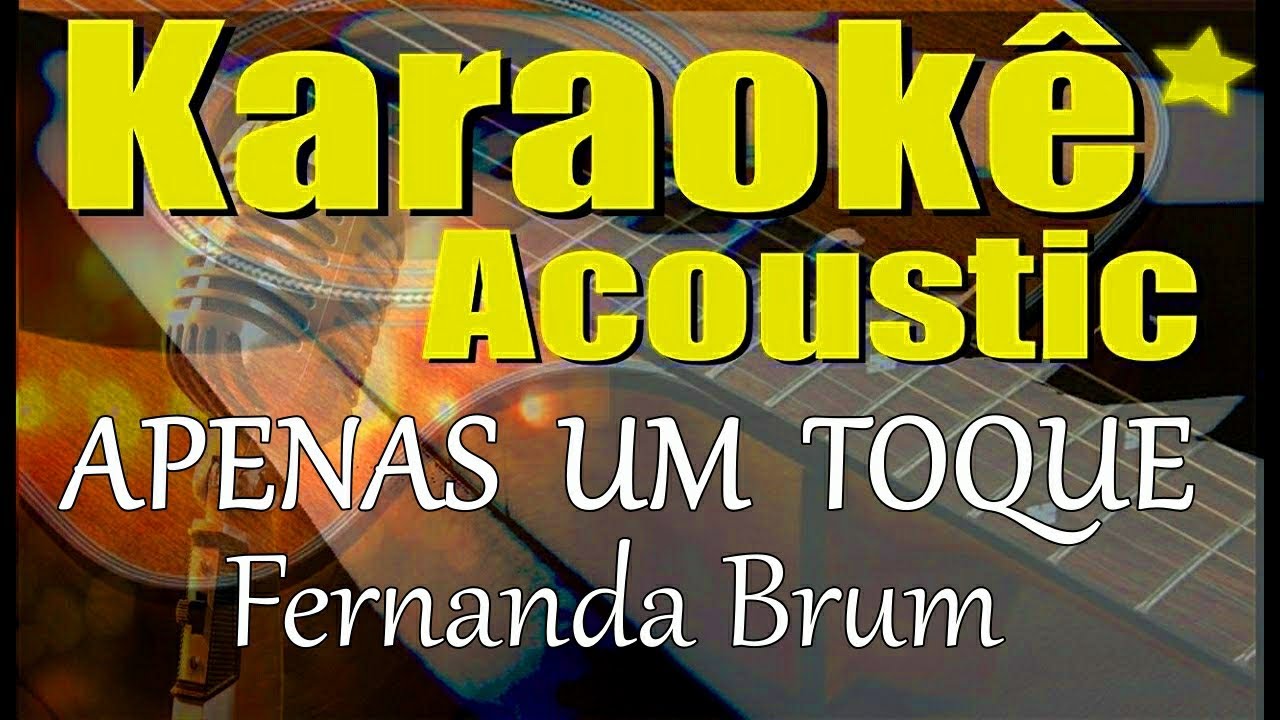 Apenas Um Toque - Karaokê Acústico - Fernanda Brum - (playback)
