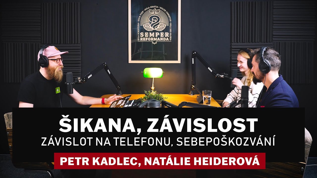 EP31: &Scaron;ikana, z&aacute;vislost na obrazovce, sebepo&scaron;kozov&aacute;n&iacute; / Petr Kadlec, Nat&aacute;lie Heiderov&aacute;