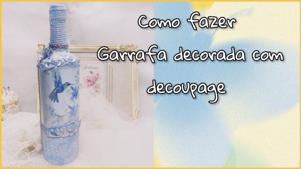 Como fazer uma garrafa decorada com decoupage/ arte com reciclagem 