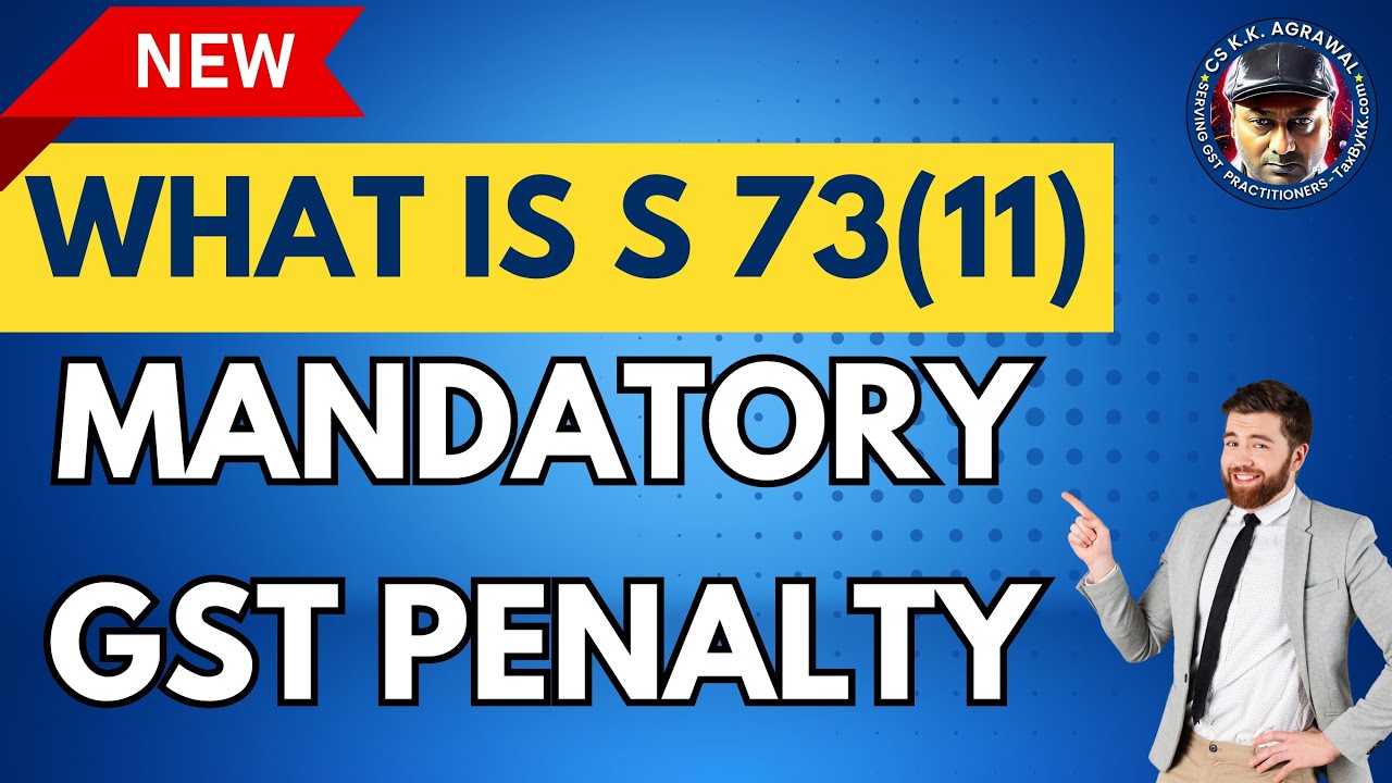 What is S 73(11) Mandatory GST Penalty by CS KK Agrawal | #gst #section73 #gstupdates #gstpenalty