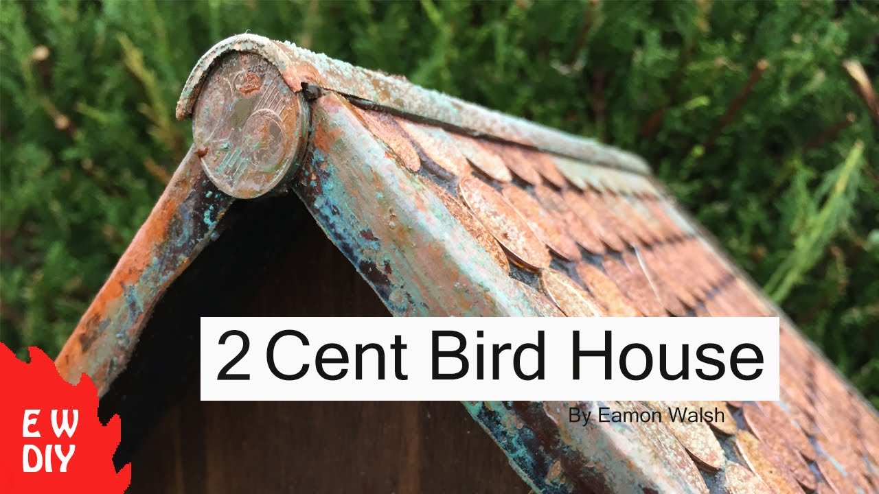 How to make a 2 cent birdhouse.