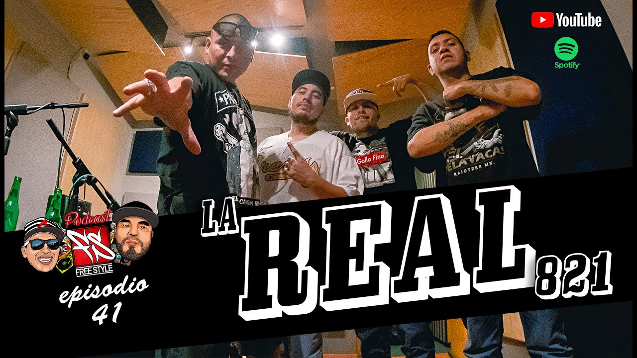 FREESTYLE MTY el Podcast - Episodio 41 - LA REAL 821 (Parte 1)