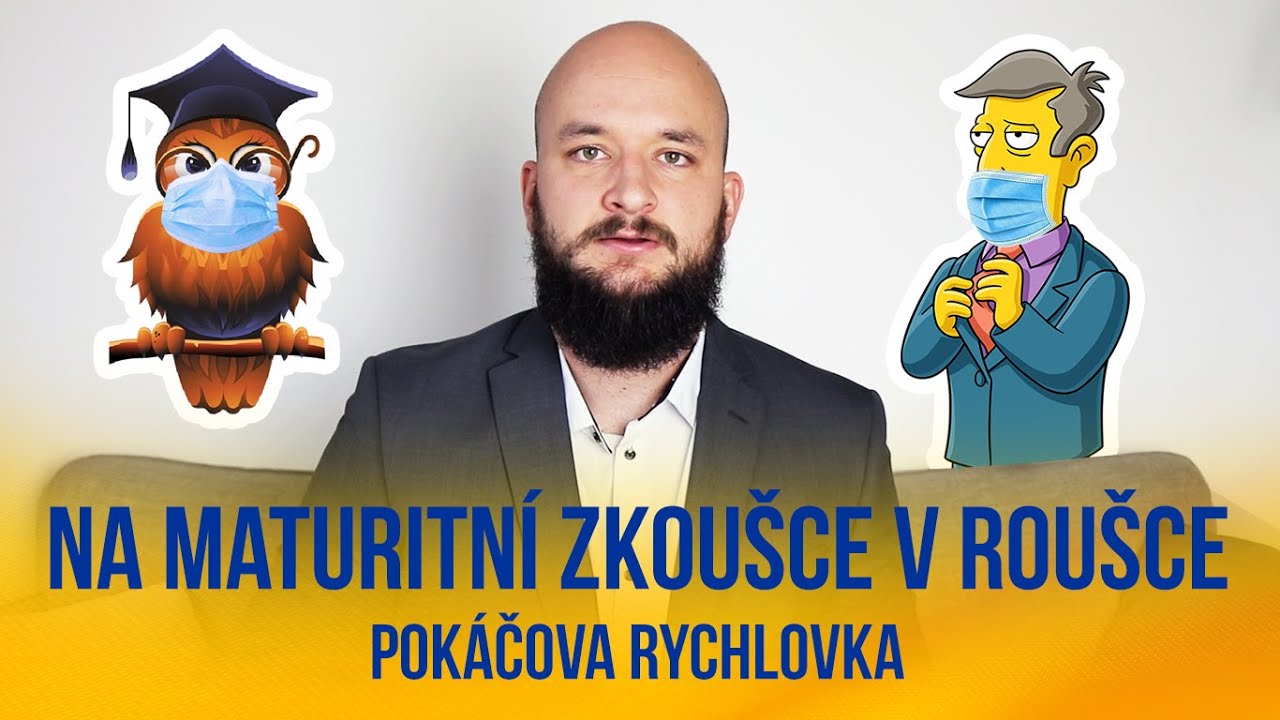Na maturitní zkoušce v roušce | POKÁČOVA RYCHLOVKA