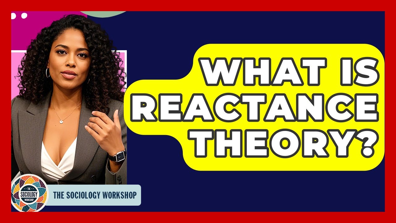 What Is Reactance Theory? - The Sociology Workshop