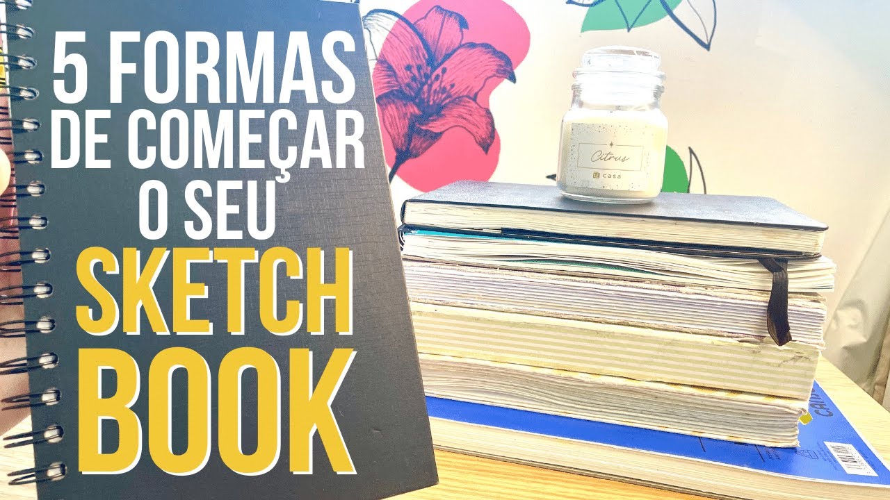 5 formas de COMEÇAR O SEU SKETCHBOOK - como perder o medo de usar o seu sketchbook
