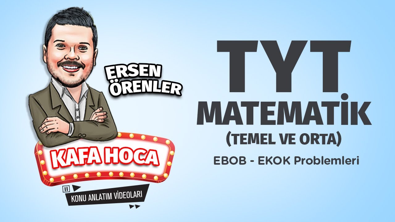 TYT Matematik Ders #9 EBOB - EKOK Problemleri - Ersen Örenler