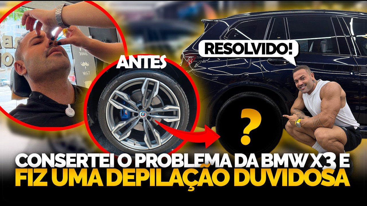 RESOLVI O PROBLEMA DA BMW X3… MAS A DEPILAÇÃO DEU O QUE FALAR!  😂