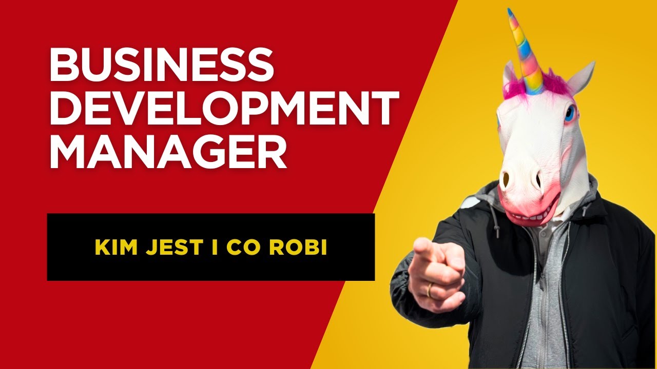 Kim jest Business Development Manager - Jakie ma Kompetencje, Obowiązki i Wyzwania - BJMP Epizod #63
