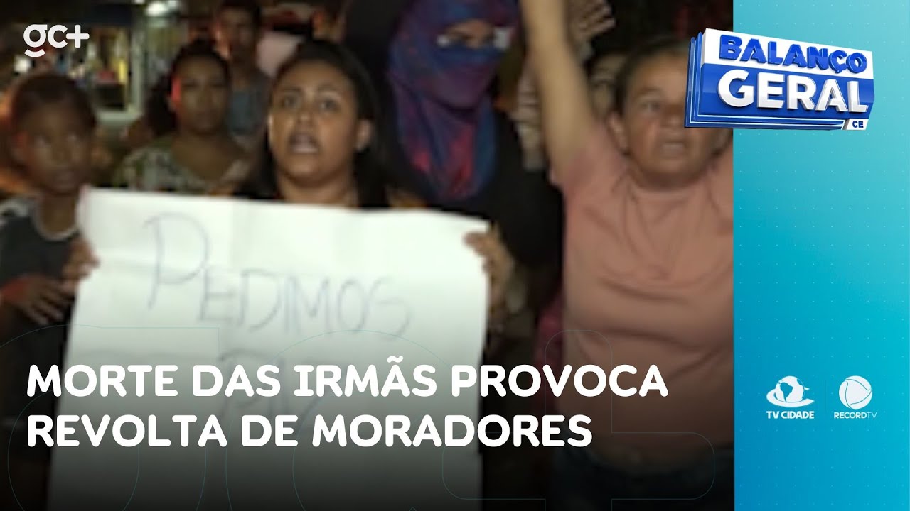 Morte das irmãs provoca revolta de moradores | Balanço Geral CE