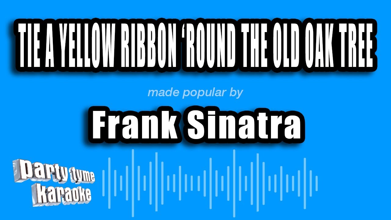 Frank Sinatra - Tie A Yellow Ribbon 'Round The Old Oak Tree (Karaoke Version)