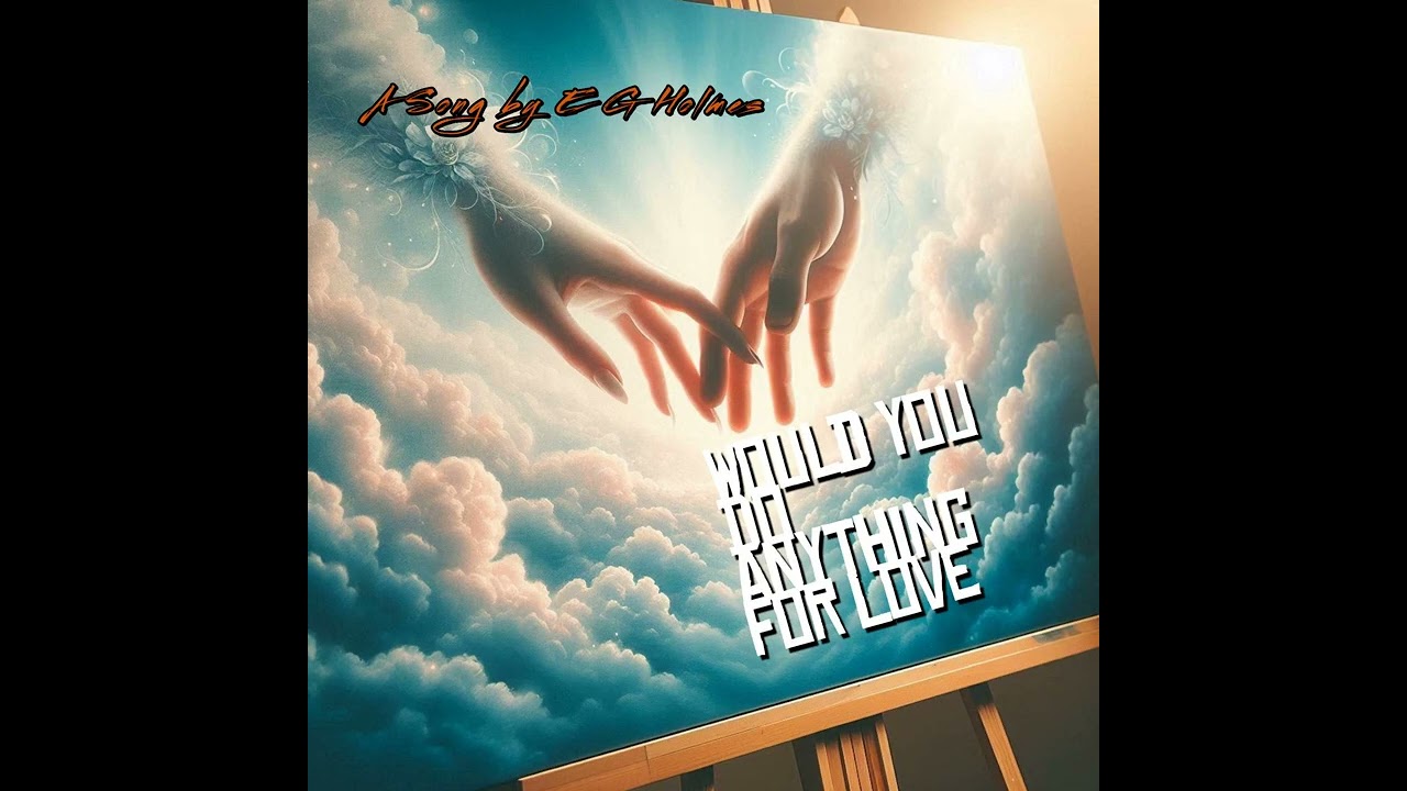Would You Do Anything For Love (2026 REDUX Demo) by E G Holmes