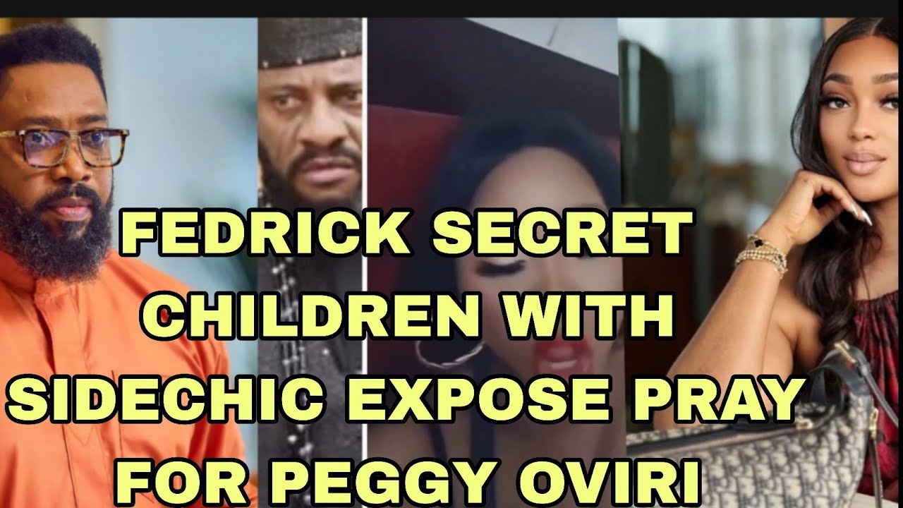FEDRICK SECRET CHILDREN WITH SIDECHIC EXPOSE PRAY FOR PEGGY OVIRI 